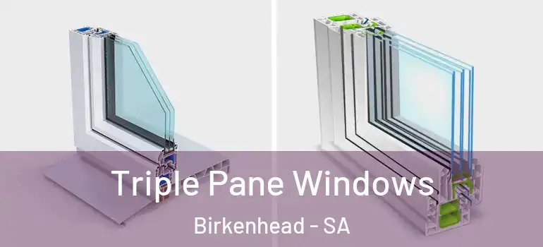 Triple Pane Windows Birkenhead - SA