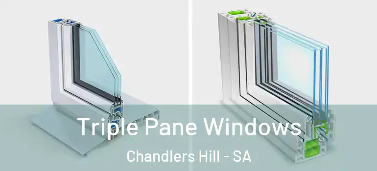 Triple Pane Windows Chandlers Hill - SA