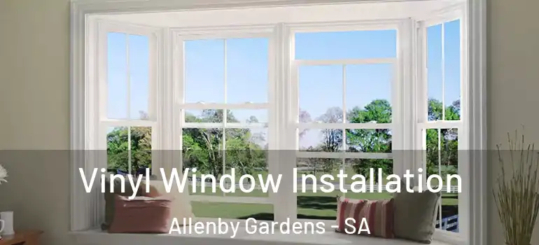 Vinyl Window Installation Allenby Gardens - SA