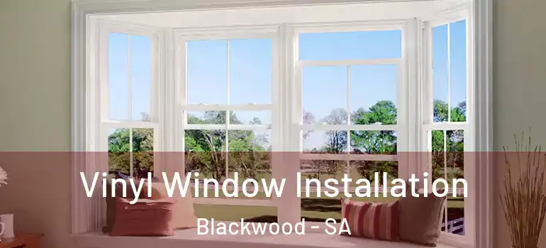  Vinyl Window Installation Blackwood - SA