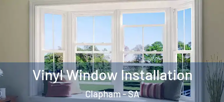Vinyl Window Installation Clapham - SA
