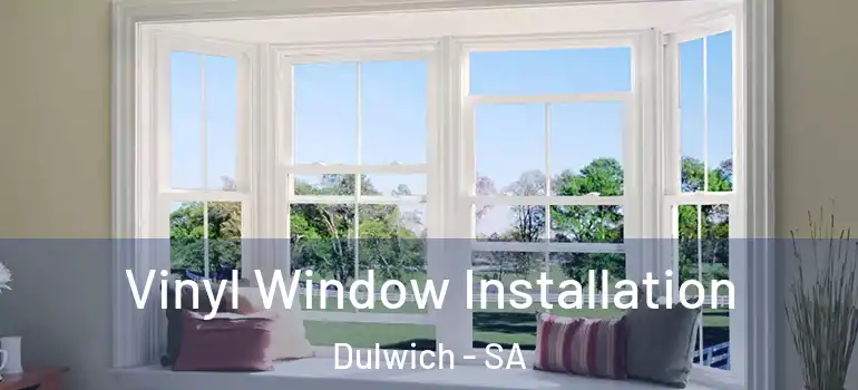 Vinyl Window Installation Dulwich - SA
