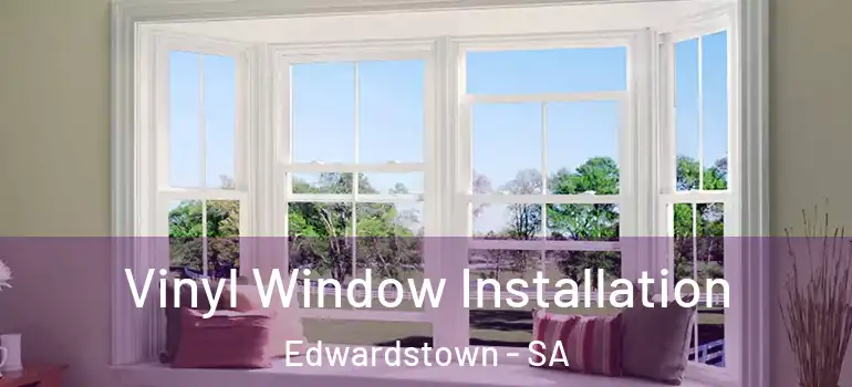  Vinyl Window Installation Edwardstown - SA