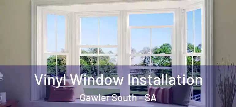 Vinyl Window Installation Gawler South - SA