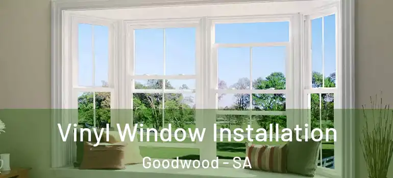  Vinyl Window Installation Goodwood - SA
