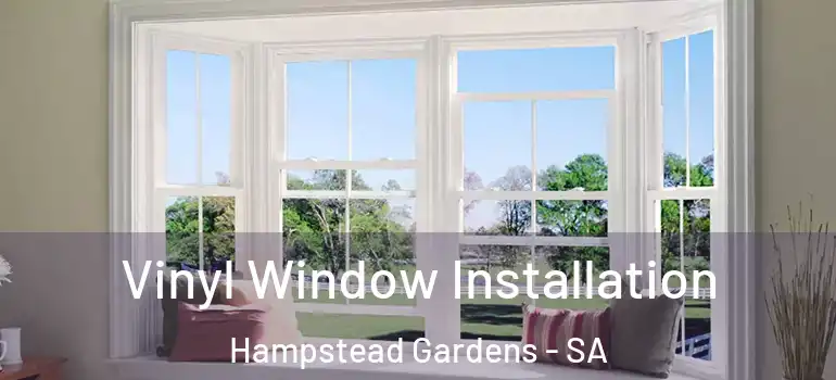 Vinyl Window Installation Hampstead Gardens - SA