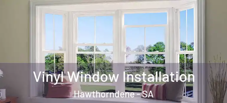 Vinyl Window Installation Hawthorndene - SA