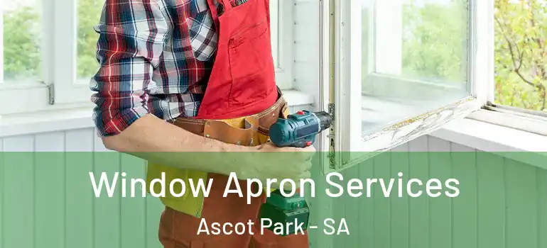 Window Apron Services Ascot Park - SA