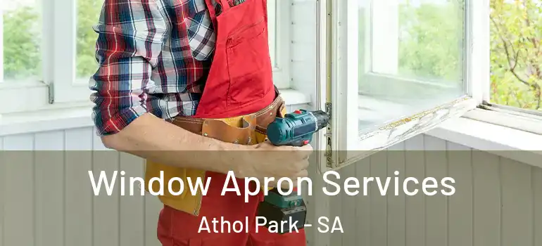 Window Apron Services Athol Park - SA