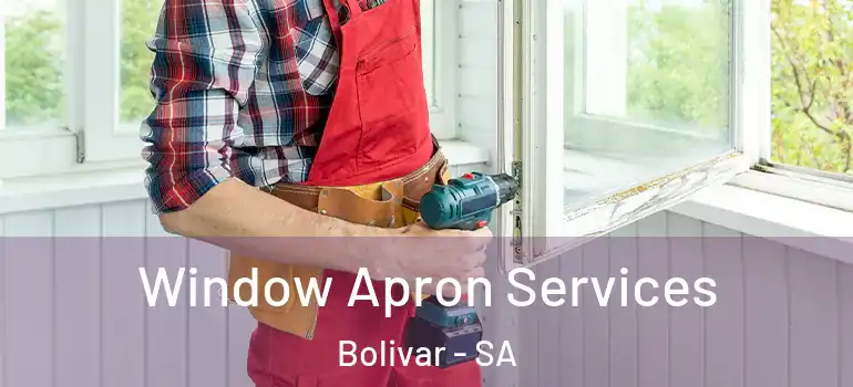 Window Apron Services Bolivar - SA