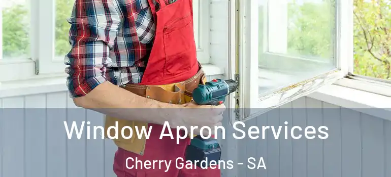  Window Apron Services Cherry Gardens - SA
