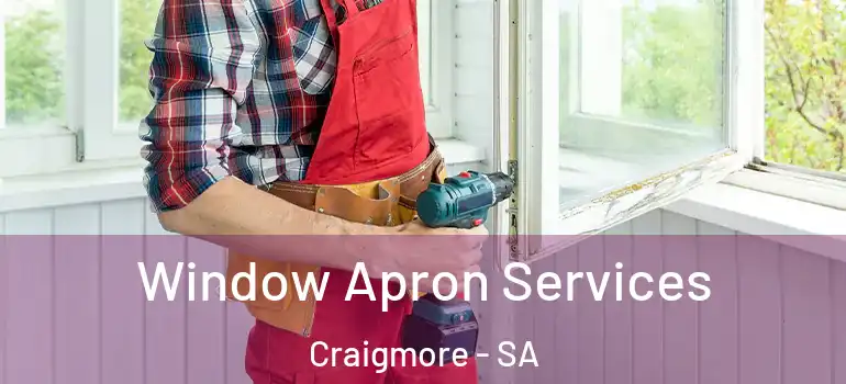 Window Apron Services Craigmore - SA