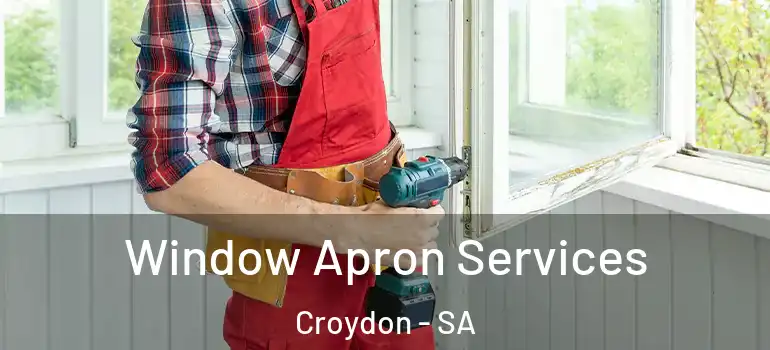 Window Apron Services Croydon - SA
