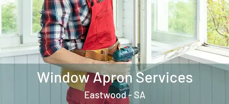 Window Apron Services Eastwood - SA