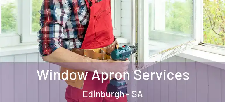 Window Apron Services Edinburgh - SA