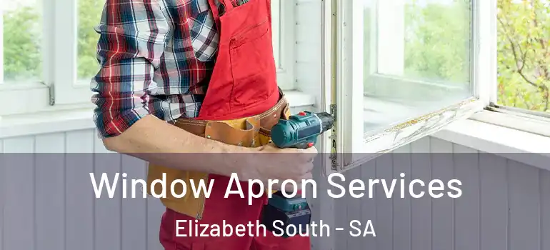 Window Apron Services Elizabeth South - SA