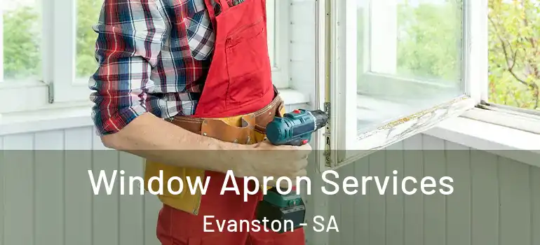 Window Apron Services Evanston - SA