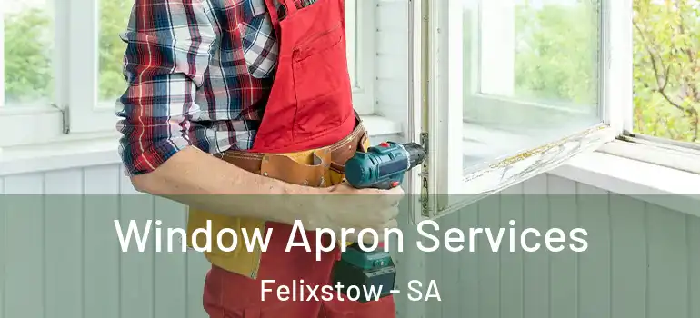Window Apron Services Felixstow - SA