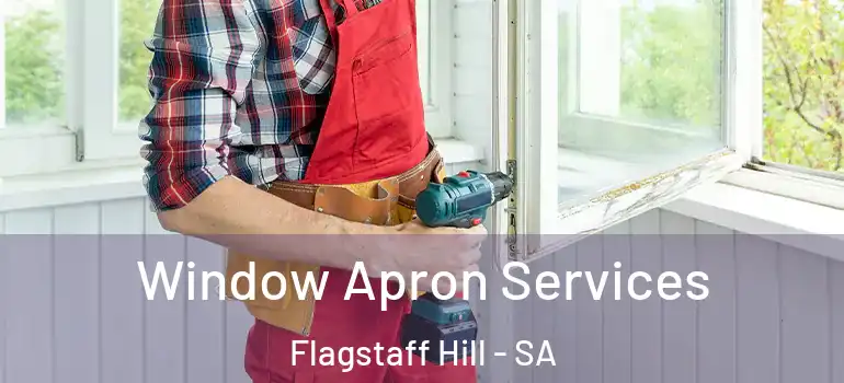  Window Apron Services Flagstaff Hill - SA