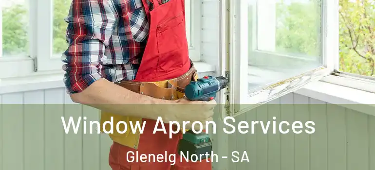 Window Apron Services Glenelg North - SA