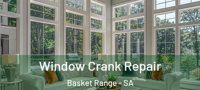 Window Crank Repair Basket Range - SA