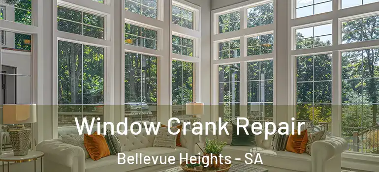 Window Crank Repair Bellevue Heights - SA