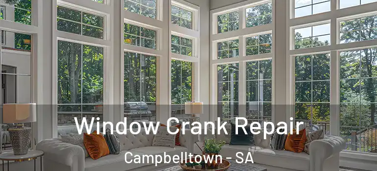 Window Crank Repair Campbelltown - SA