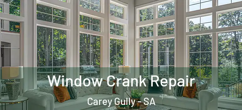 Window Crank Repair Carey Gully - SA