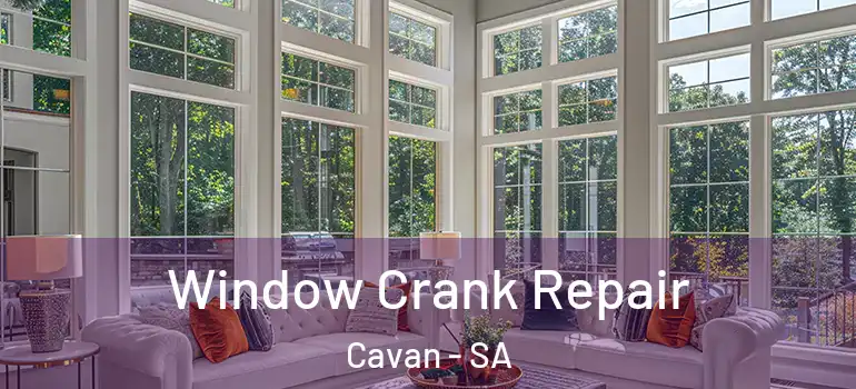 Window Crank Repair Cavan - SA