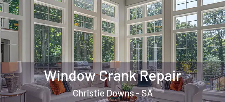 Window Crank Repair Christie Downs - SA
