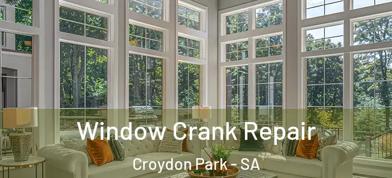 Window Crank Repair Croydon Park - SA