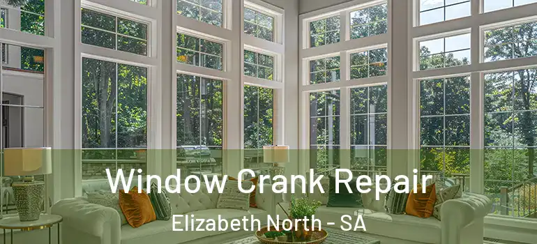 Window Crank Repair Elizabeth North - SA