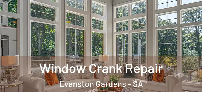 Window Crank Repair Evanston Gardens - SA