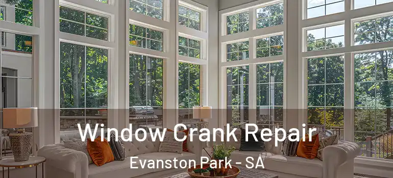 Window Crank Repair Evanston Park - SA