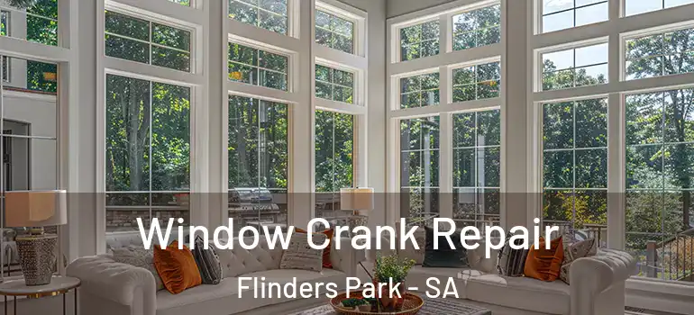 Window Crank Repair Flinders Park - SA