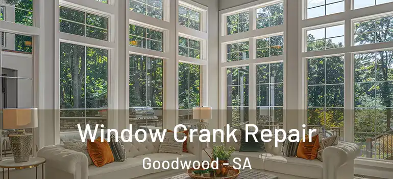 Window Crank Repair Goodwood - SA