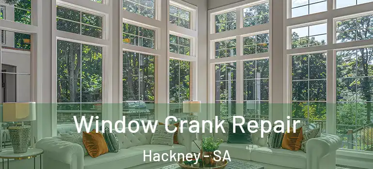 Window Crank Repair Hackney - SA