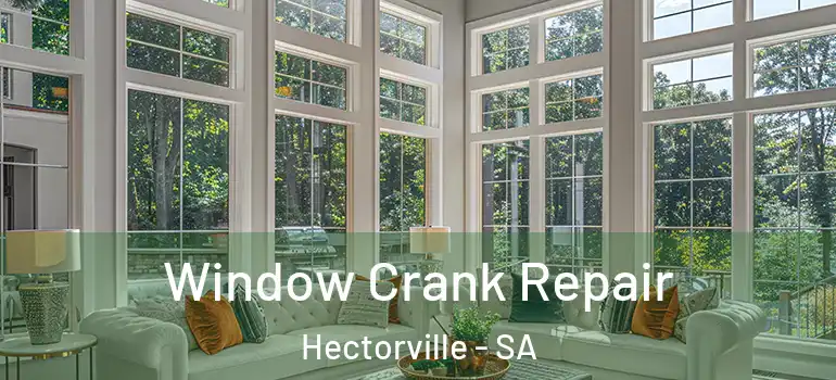 Window Crank Repair Hectorville - SA