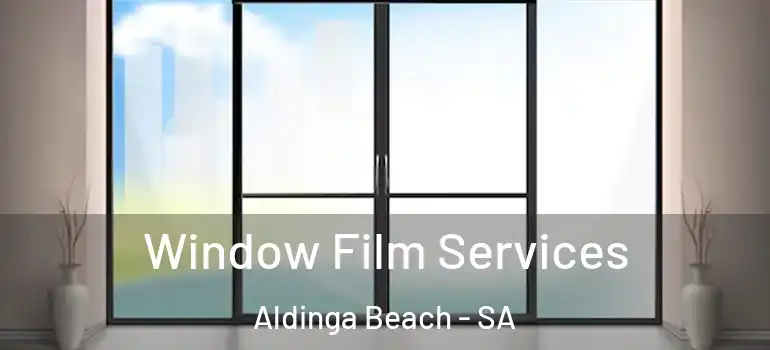Window Film Services Aldinga Beach - SA