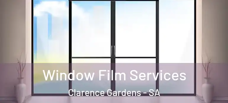 Window Film Services Clarence Gardens - SA