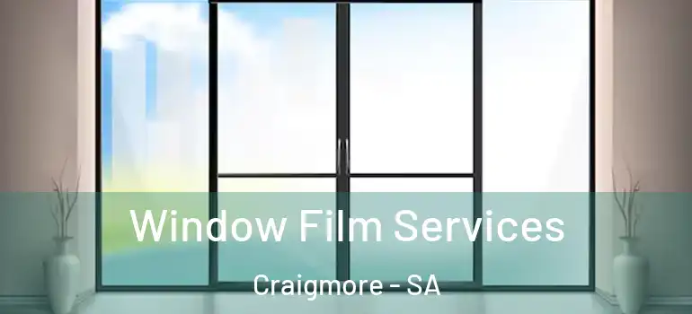 Window Film Services Craigmore - SA