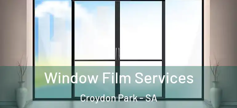 Window Film Services Croydon Park - SA