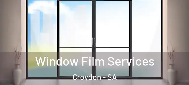 Window Film Services Croydon - SA
