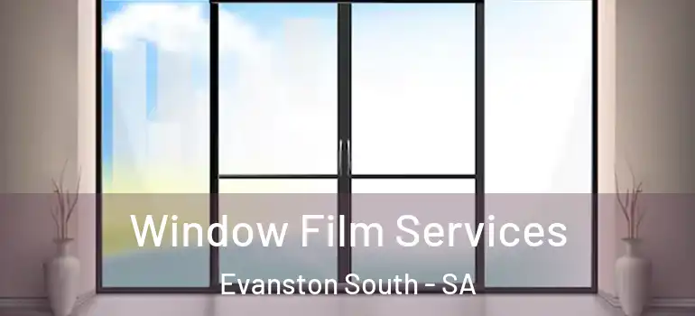  Window Film Services Evanston South - SA