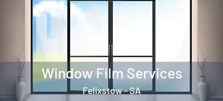  Window Film Services Felixstow - SA