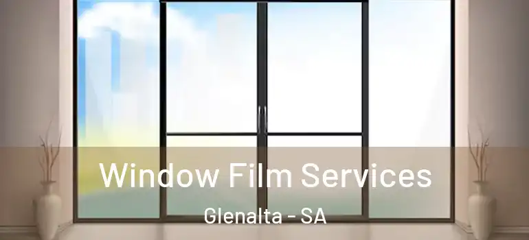  Window Film Services Glenalta - SA
