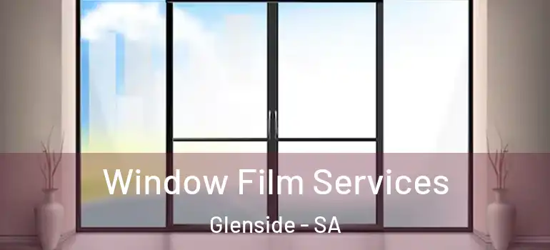  Window Film Services Glenside - SA
