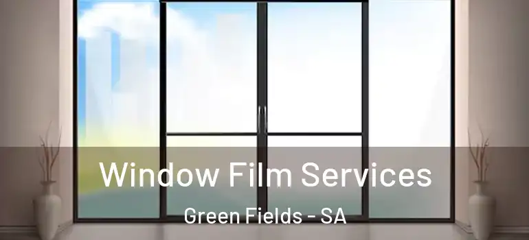  Window Film Services Green Fields - SA