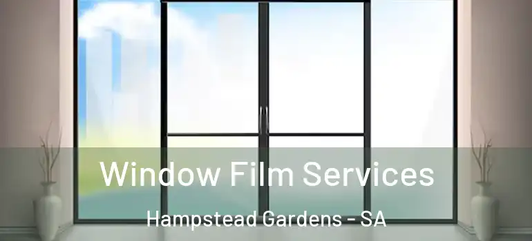 Window Film Services Hampstead Gardens - SA