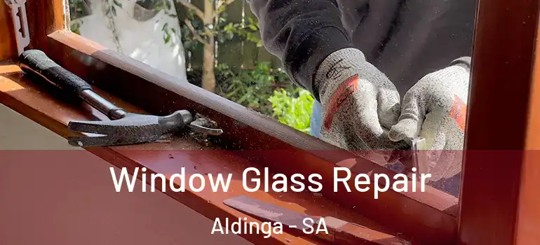 Window Glass Repair Aldinga - SA